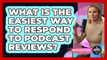 What Is The Easiest Way To Respond To Podcast Reviews? - Modern Podcaster Hub