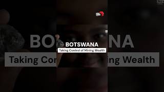 BOTSWANA - Taking Control of Mining Wealth #botswana #rednewsafrica #africanews