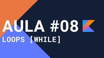 Curso de Kotlin | #08 - Laço de repetição "while"