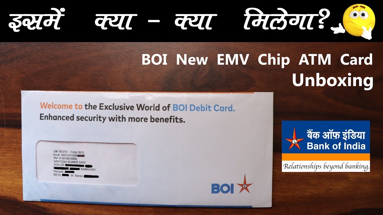 Bank Of India New Atm Card Debit Card Unboxing Boi Emv Chip Atm Card Unboxing Explain Me Banking Youtube