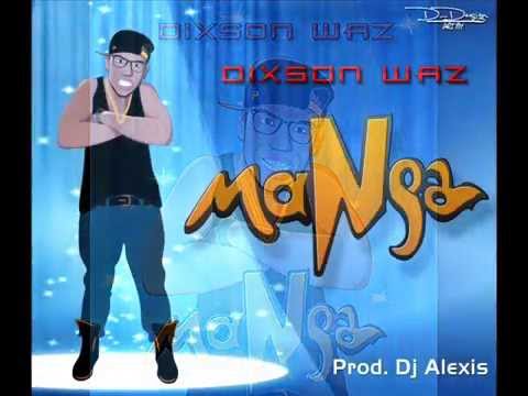 Dixson Waz - MANGA (Dj Alexis Produciendo) ((New 2012))