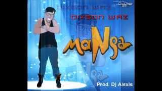 Dixson Waz - MANGA (Dj Alexis Produciendo)