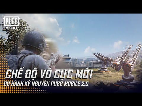 Chế Độ Vô Cực Mới – Du Hành Kỷ Nguyên PUBG MOBILE 2.0  | PUBG MOBILE VN