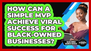 How Can A Simple MVP Achieve Viral Success For Black-owned Businesses?