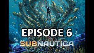 Slowly but Surely - Let&#39;s Play Subnautica Episode 6