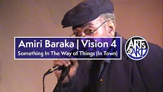 Amiri Baraka | Something In the Way of Things (In Town) | Vision 4