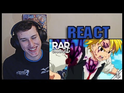 REACT Rap Do Meliodas Nanatsu No Taizai Daarui