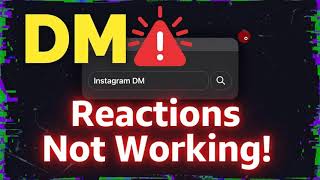 How to fix Instagram Reactions Not Working in Instagram DM