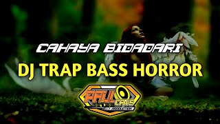 DJ CAHAYA BIDADARI BASS HORROR TRAP