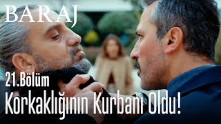 Korkaklığının kurbanı oldu! - Baraj 21. Bölüm