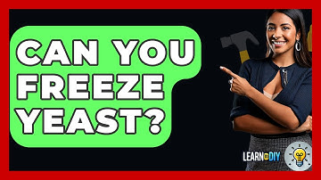 Can You Freeze Yeast? - LearnToDIY360.com