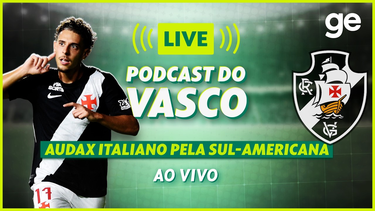 AO VIVO! GE VASCO ANALISA DUELO CONTRA O AUDAX ITALIANO PELA SUL-AMERICANA | #podcast | ge.globo