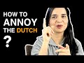 How to annoy the dutch