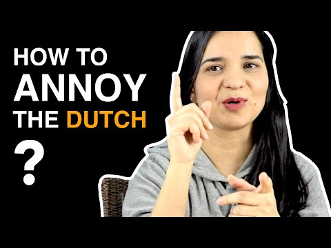 How to ANNOY the DUTCH?