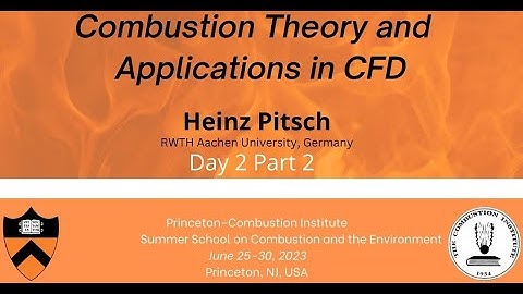 Combustion Theory and Applications in CFD, Pitsch, Day 2, Part 2