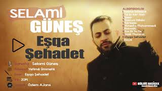Selami Güneş - Eşqa Şehadet Resimi
