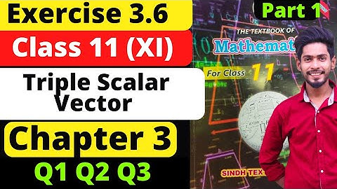 Class 11 unit 3 Vectors Exercise 3.6 Q1 Q2 Q3 new Mathematics Sindh Board | parallel piped vector