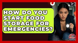 How Do You Start Food Storage for Emergencies | Your Emergency Planner