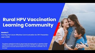 2025 Rural HPV Vaccination Learning Community - Effective Communication for HPV Prevention