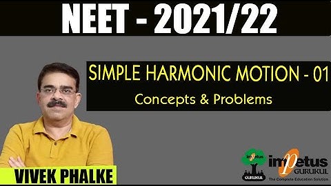 Simple Harmonic Motion (SHM) -  01 l Concept & Practice Questions  l NEET-2021/22 l Vivek Phalke Sir
