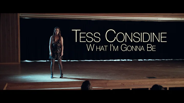 Tess Considine - What I'm Gonna Be (Official Music...