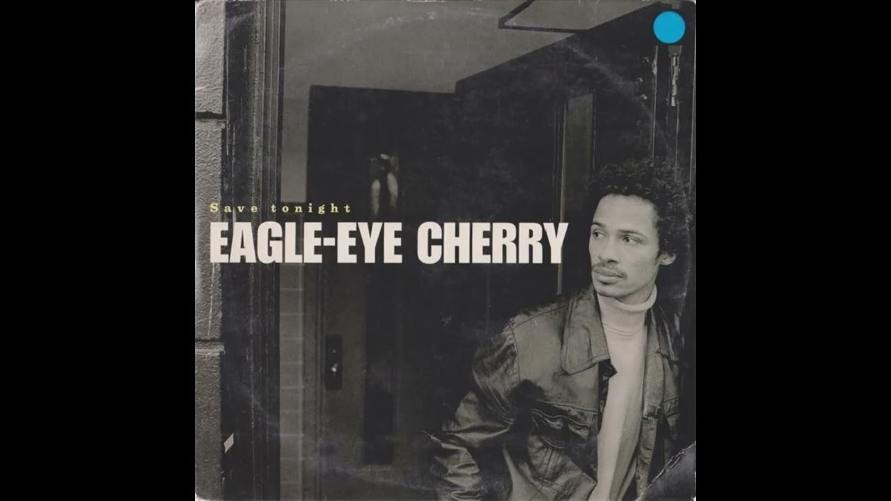 Eagle Eye Cherry - Save Tonight - YouTube