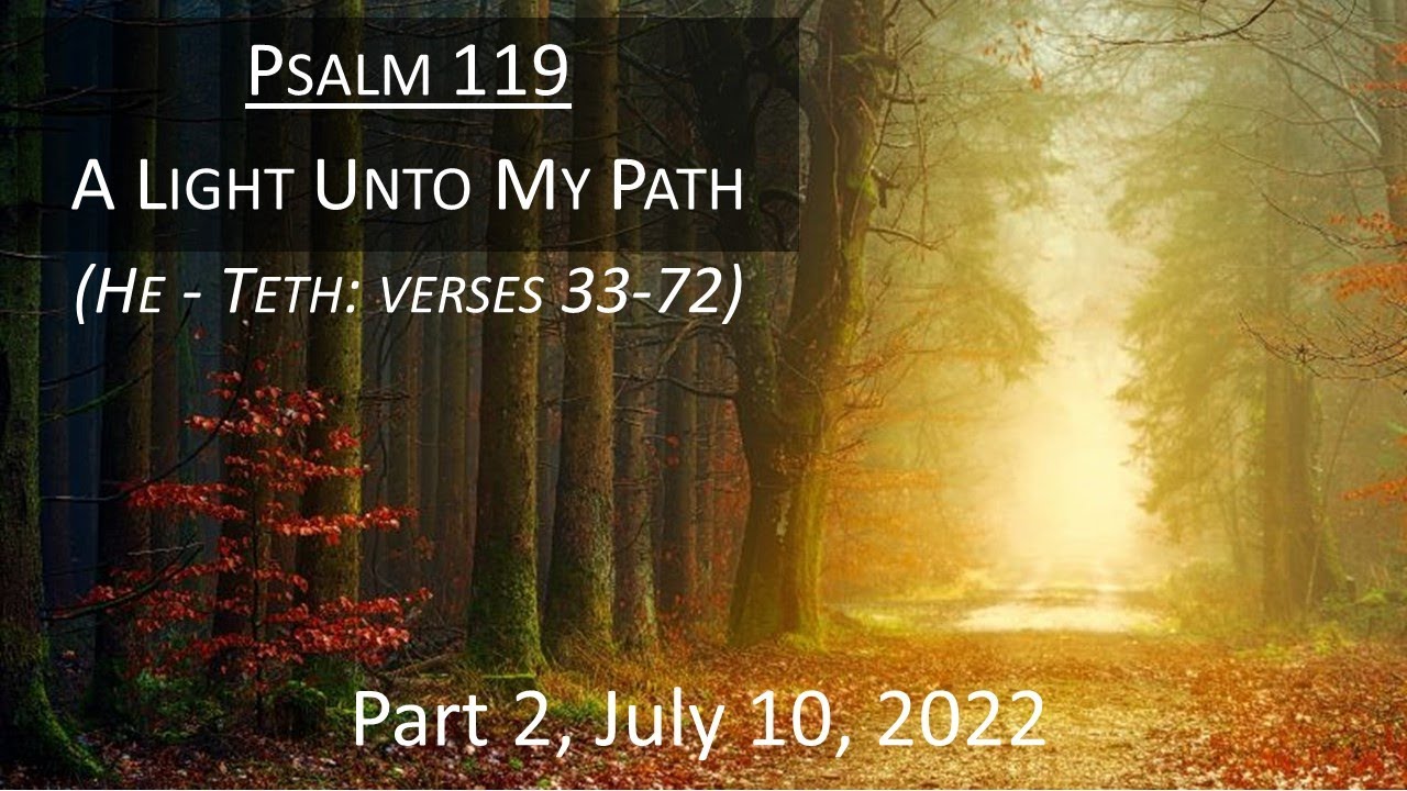 Psalms 119| A Light Unto My Path | Part 2 | July 10, 2022 | Pastor Larry  Socea