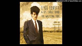 Lyle Lovett &amp; His Large Band - Wild Women Don&#39;t Get The Blues (Live)