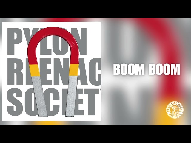 Pylon Reenactment Society - Boom Boom