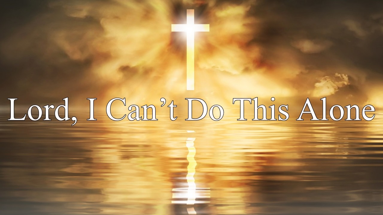 Lord, I Can’t Do This Alone | Echoes of Glory | A Song for When You Feel Overwhelmed