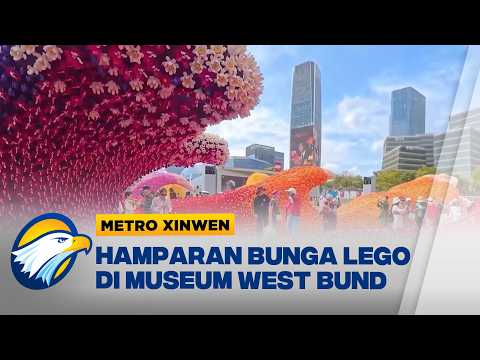 Metro Xinwen - Hamparan Ratusan Ribu Bungan Lego Museum West Bund, Shanghai
