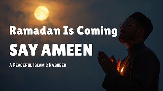 Ramadan Is Coming  Heart Touching Islamic Nasheed Say Ameen