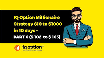 IQ Option Millionaire Strategy $10 to $1000 in 10 days PART 6 $102 to $165