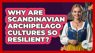 Why Are Scandinavian Archipelago Cultures So Resilient? - Unmapping Scandinavia