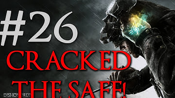 Lets Play Dishonored! Part 26  ||  CRACKED THE SAFE!