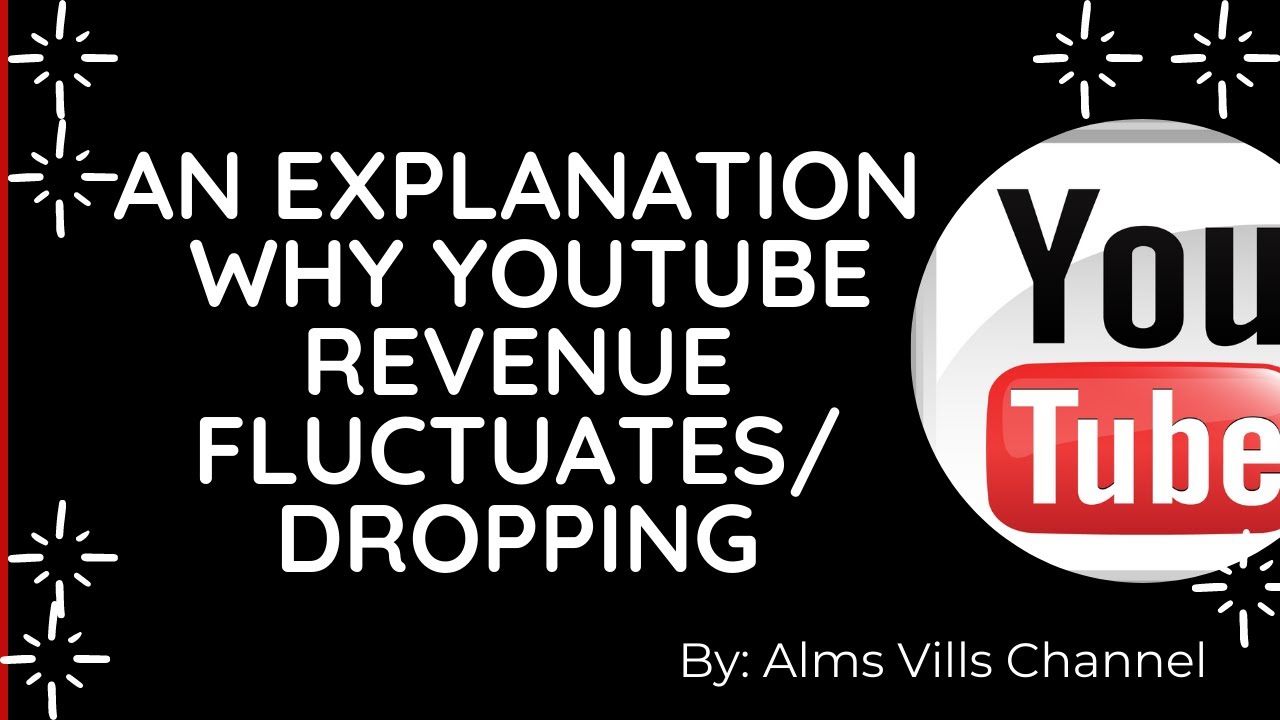 EXPLANATION WHY YOUTUBE REVENUE FLUCTUATES OR DROPPING - YouTube