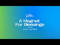 A Magnet For Blessings | Joel Osteen