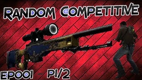 [CS:GO] Random Competitive - EP 001 - Part 1/2