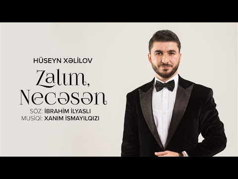 Hüseyn Xəlilov - Zalım, Necəsən? (Musiqi: Xanım İsmayılqızı, Söz: İbrahim İlyaslı)