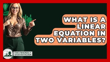 What Is A Linear Equation In Two Variables? - The Friendly Statistician