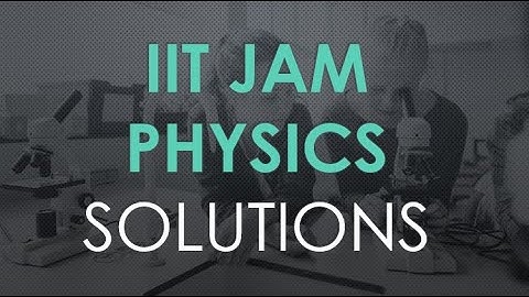 IIT JAM PHYSICS 2020 SOLUTION IIT JAM PHYSICS/ CSIR UGC NET/JEST PHYSICS  tricks how to crack Discu