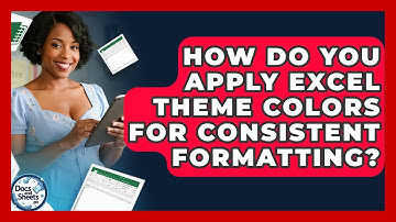 How Do You Apply Excel Theme Colors For Consistent Formatting? - Docs and Sheets Pro
