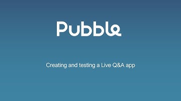 Pubble  Creating a Live Q&A app