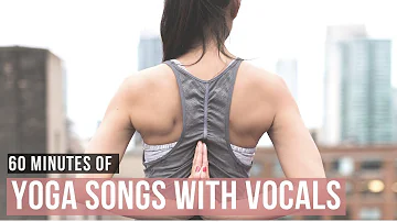 Yoga Music with Vocals. 60 minutes of Yoga Songs with Vocals