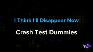 Crash Test Dummies - I Think I&#39;ll Disappear Now | Karaoke Version