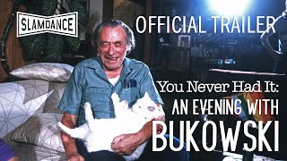 Watch You Never Had It: An Evening With Bukowski Trailer