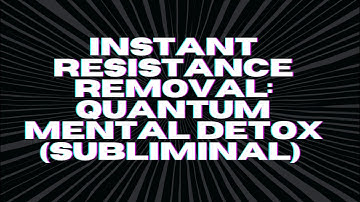 [WARNING EXTREMELY POWERFUL] INSTANT RESISTANCE REMOVAL — QUANTUM MENTAL DETOX (SUBLIMINAL)