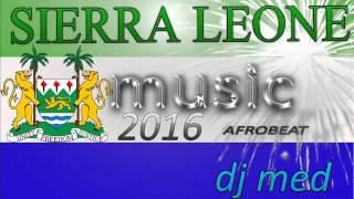 SIERRA LEONE MUSIC 2016 ( 55 TH INDEPENDENT MEGAHITS 2016 BY DJ MED