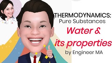 Thermodynamics - Pure Substance: Water and its properties
