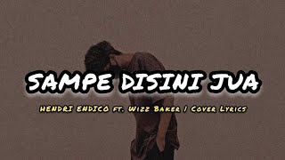 Lagu Timur || Wizz Baker Ft. Hendri Endico - Sampe Disini Jua (CoverLirik)